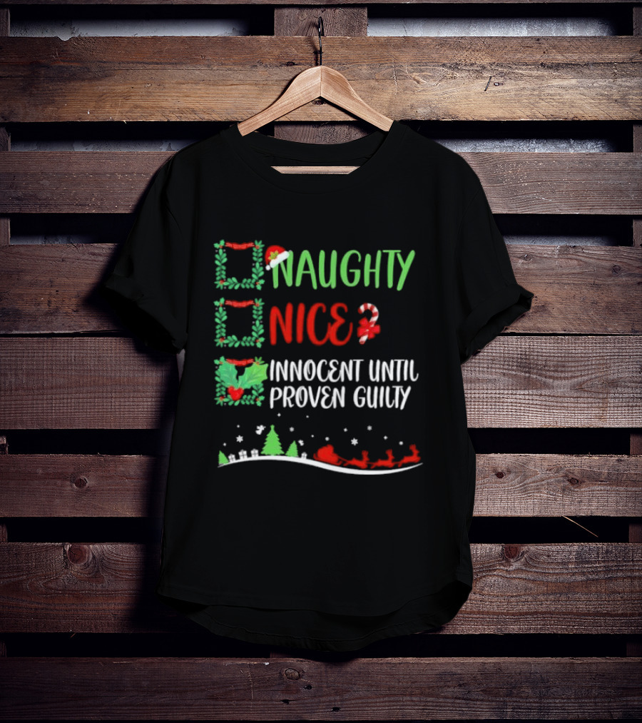 Naughty Nice Innocent Until Proven Guilty Christmas Checklist With Santa Sleigh T-Shirt