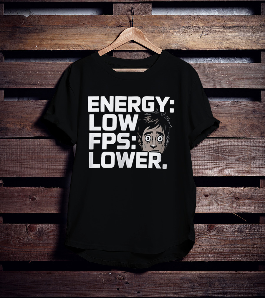 Energy Low FPS Lower Tired Gamer Look T-Shirt
