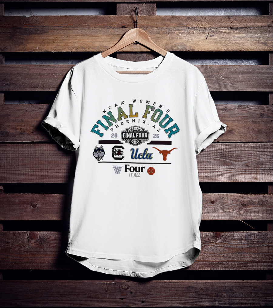 NCAA Women's Final Four 2026 Phoenix Arizona Four It All UCLA Basketball Texas Longhorns Logos T-Shirt