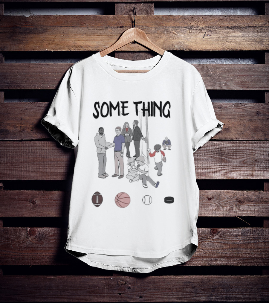 Some Things Are Bigger Than Sports Family Unity And Togetherness T-Shirt