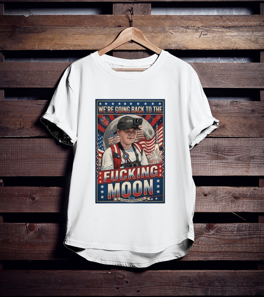 We're Going Back To The Moon Celebrating Independence In Space NASA July 4th T-Shirt