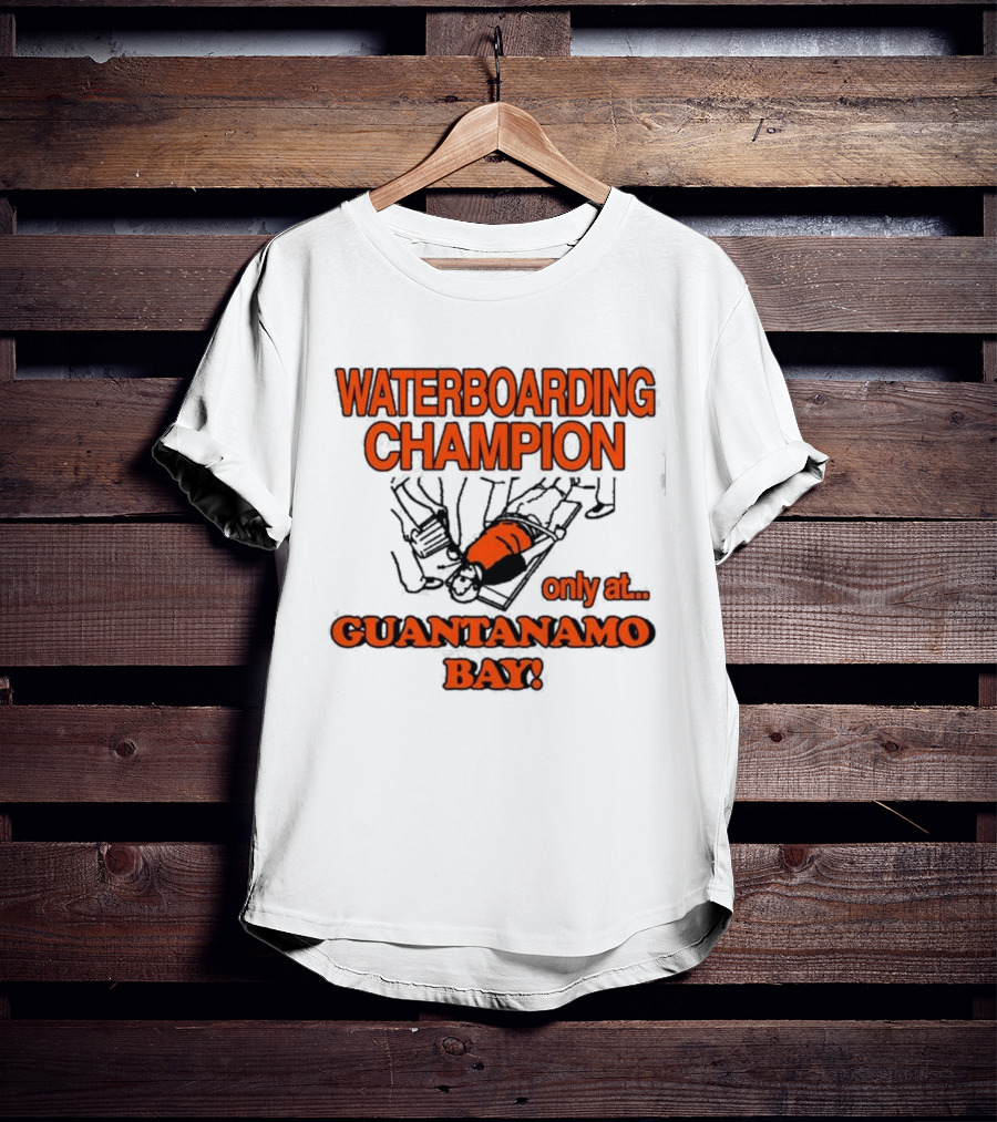 Waterboarding Champion Only At Guantanamo Bay Barely Legal Clothing 6Oz Cotton T-Shirt