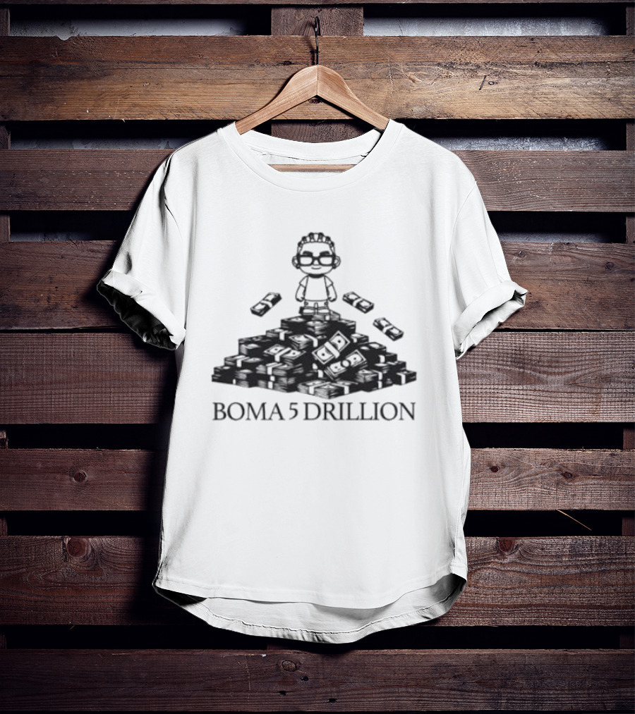 Boma 5 Drillion Cartoon Figure On Money Stack T-Shirt