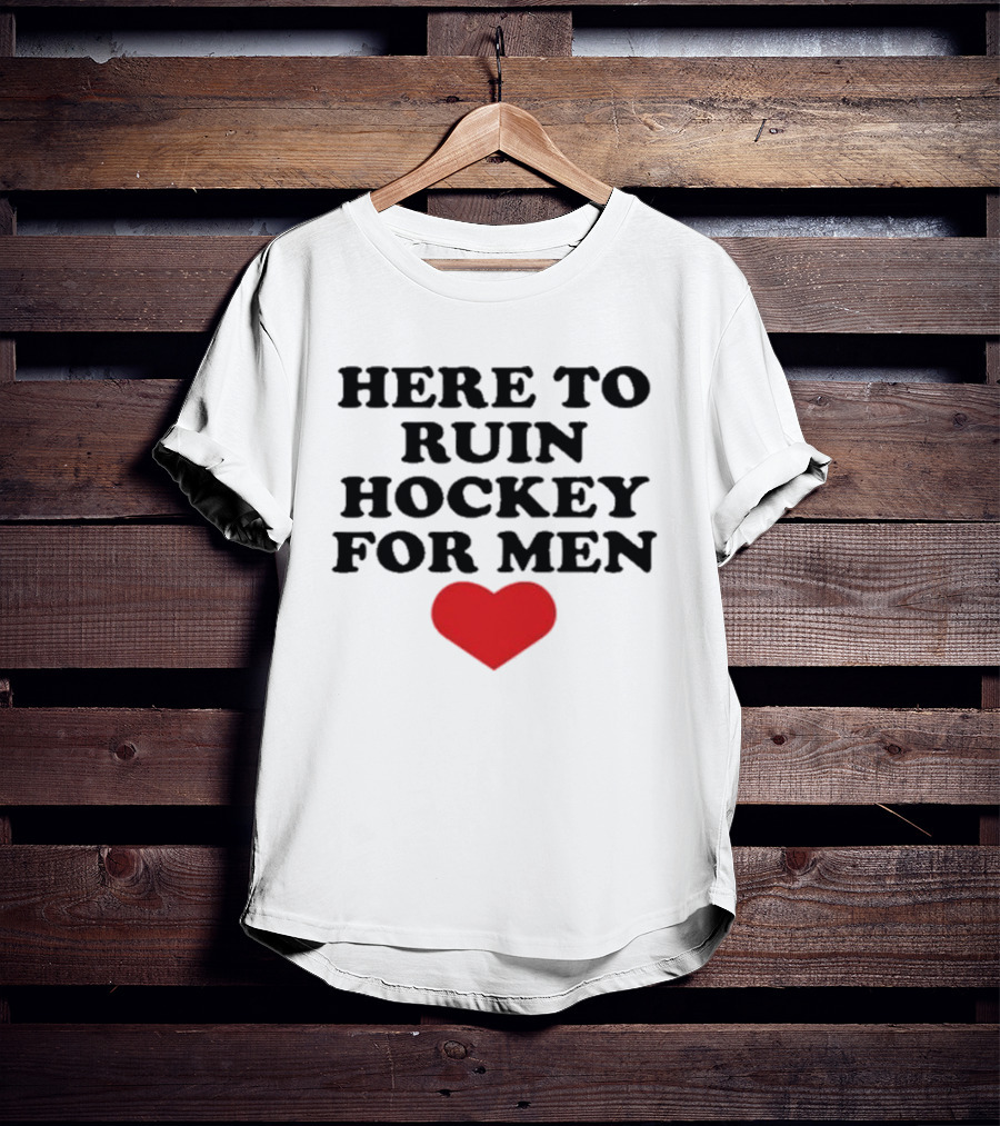 Here To Ruin Hockey For Men Heart T-Shirt