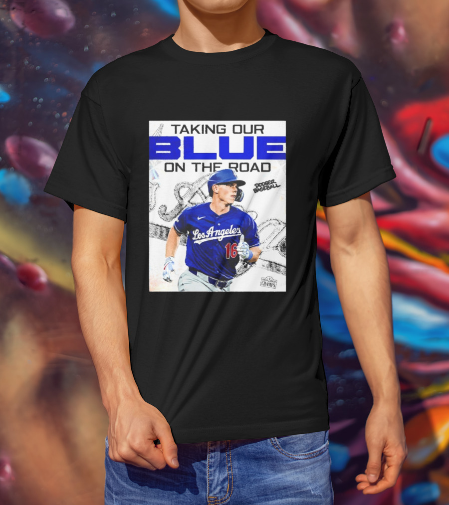 Taking Our Blue On The Road Los Angeles Dodger Baseball Champs T-Shirt