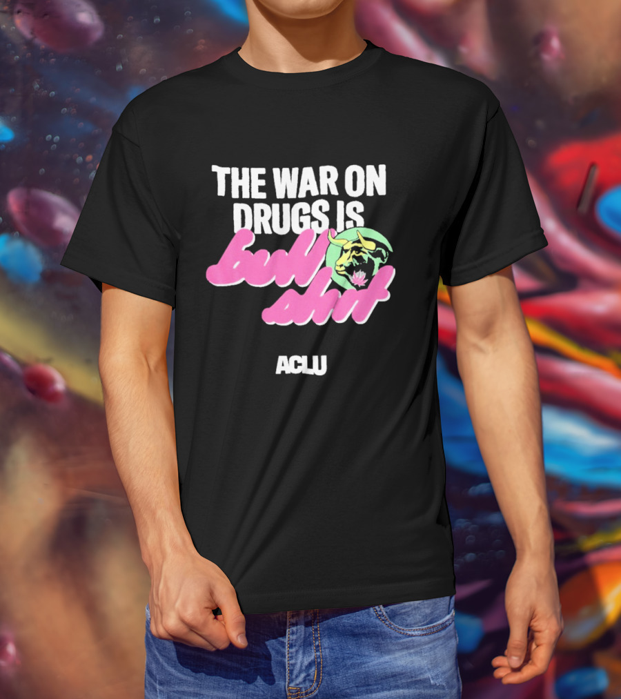 The War On Drugs Is Bullshit ACLU Tiger T-Shirt