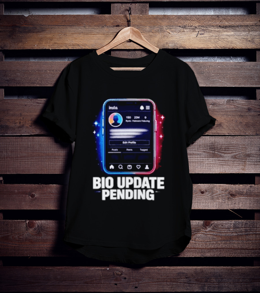 Bio Update Speculation Insta Edit Profile Followers Following T-Shirt