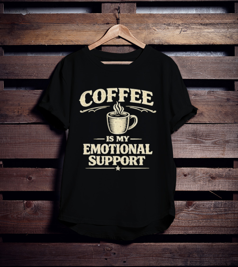 Coffee Is My Emotional Support Humor T-Shirt