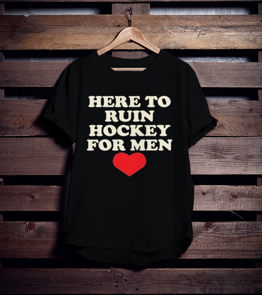 Here To Ruin Hockey For Men Heart T-Shirt