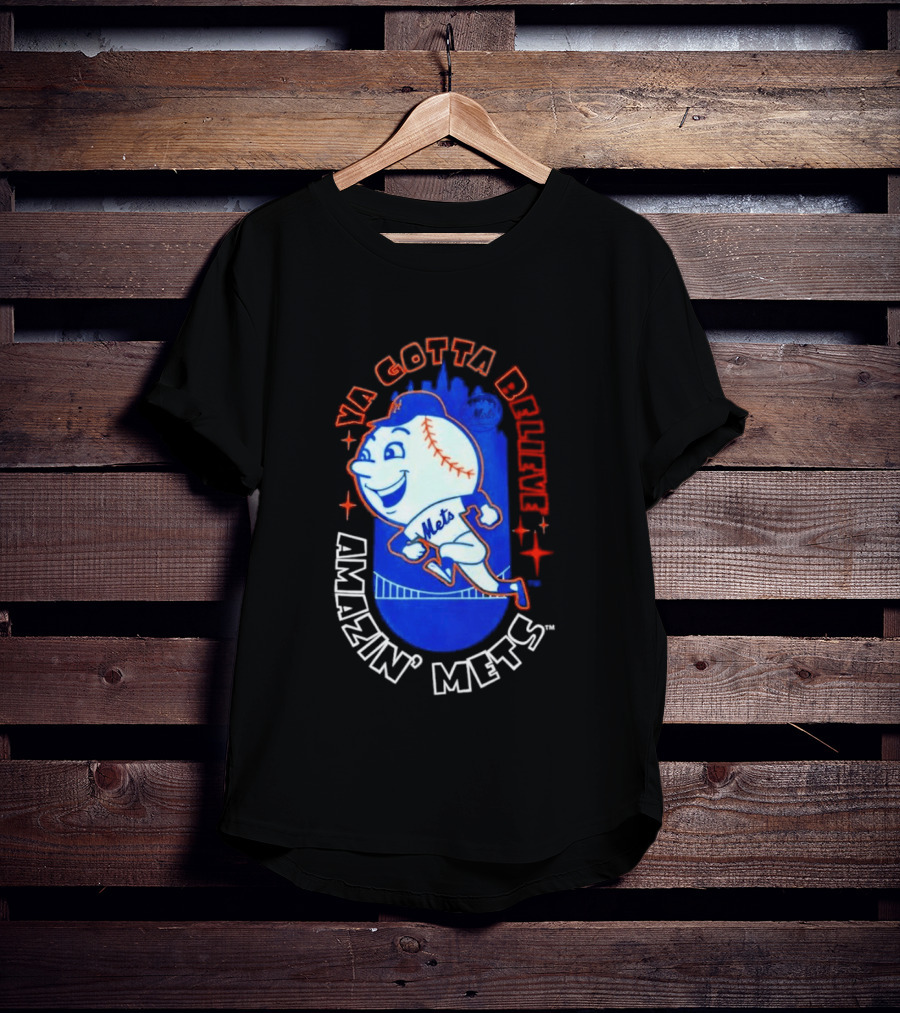 Ya Gotta Believe Amazin' Mets T-Shirt