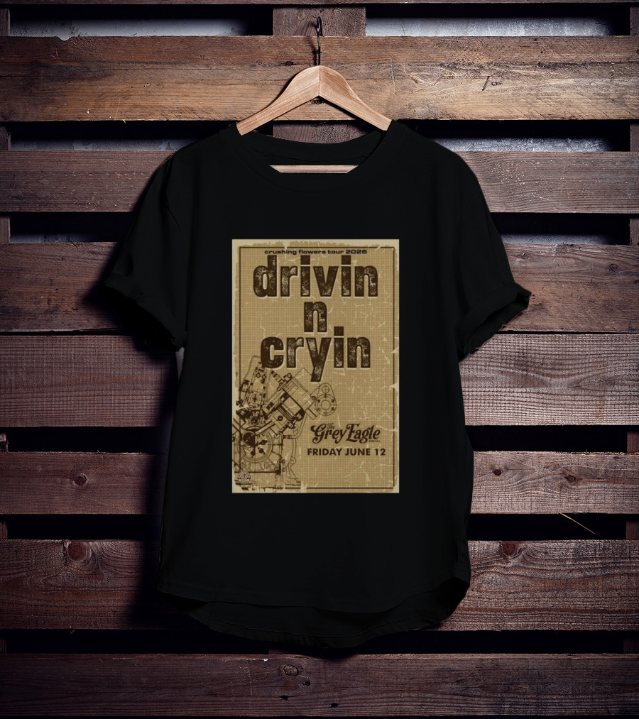 Crushing Flowers Tour 2026 Drivin N Cryin The Grey Eagle Friday June 12 T-Shirt