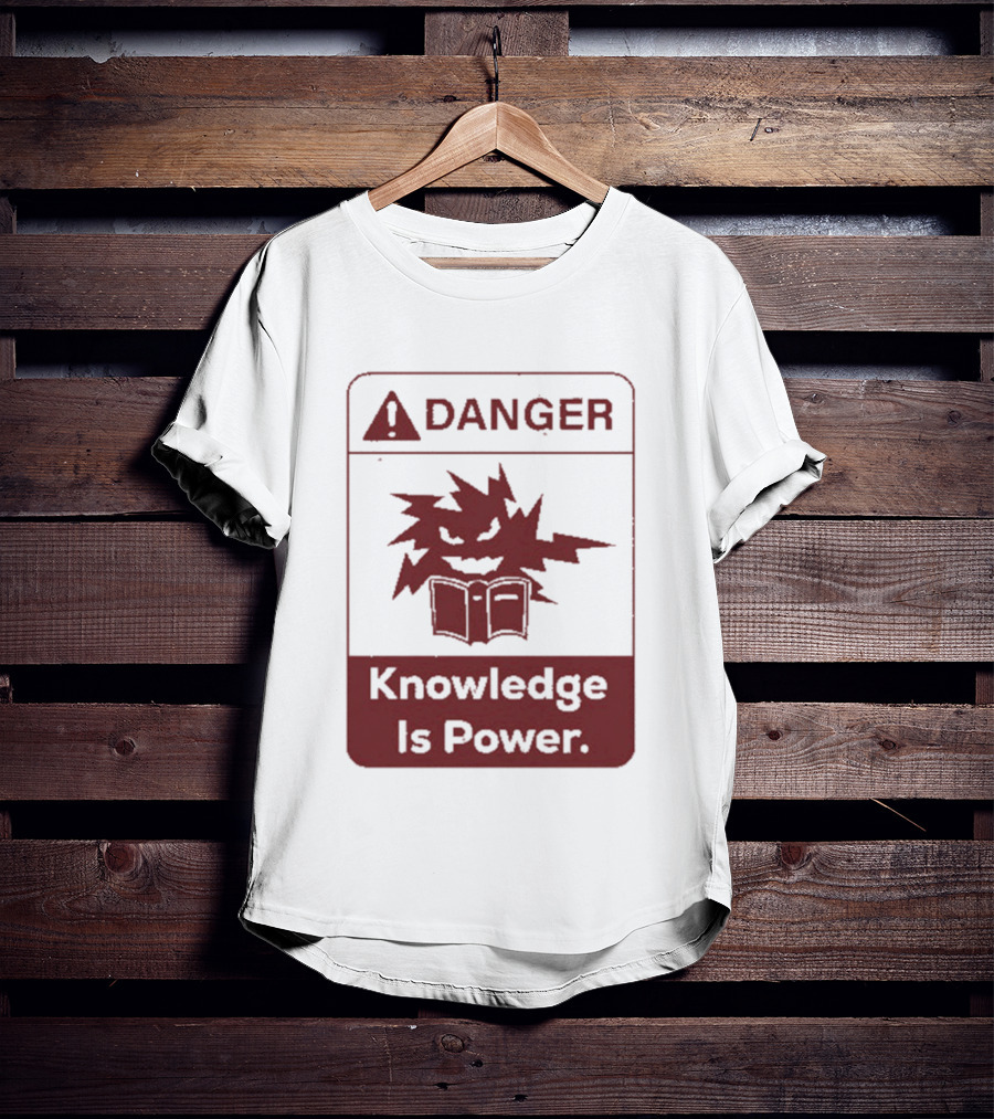 Danger Knowledge Is Power Warning Sign With Explosive Book And Lightning Bolts T-Shirt