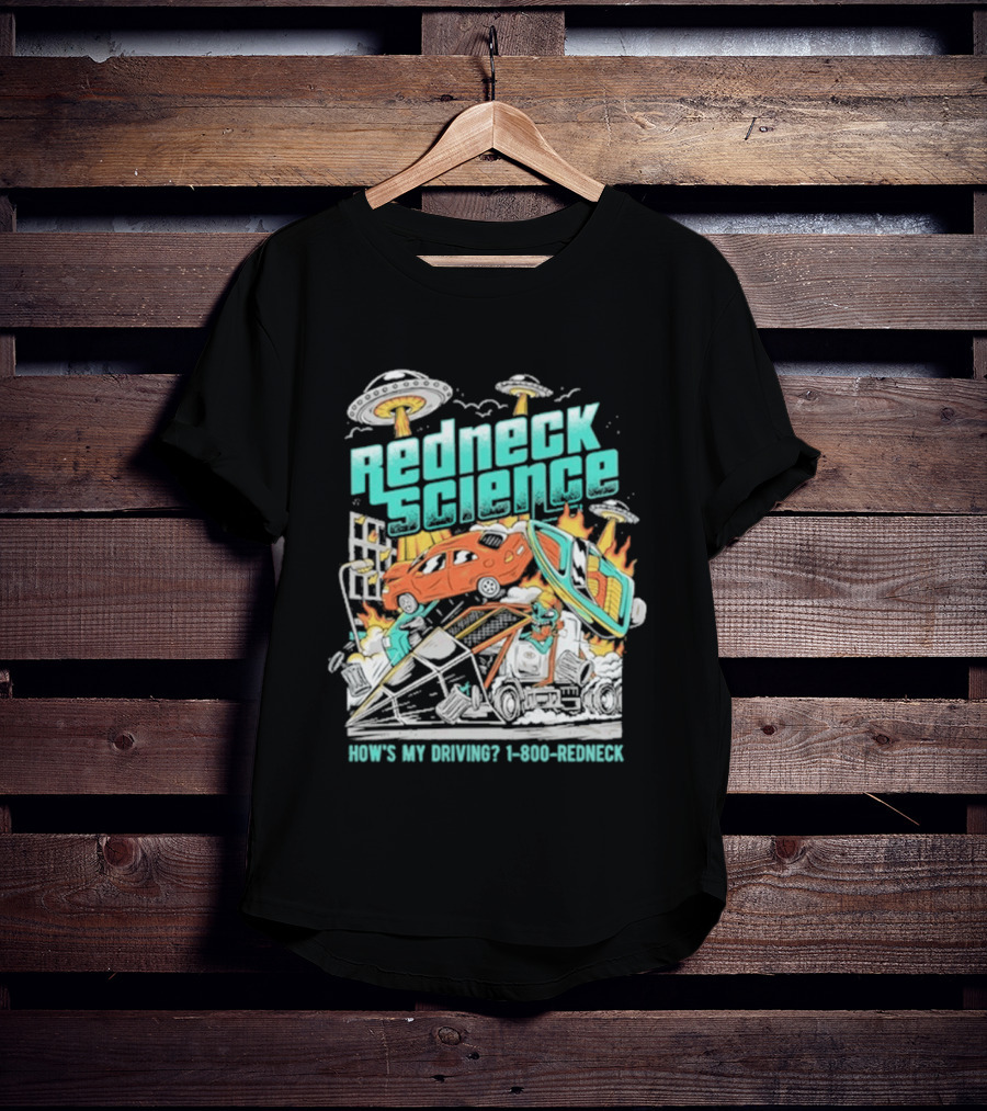 Redneck Science How's My Driving UFO Crash Explosion 1 800 REDNECK T-Shirt