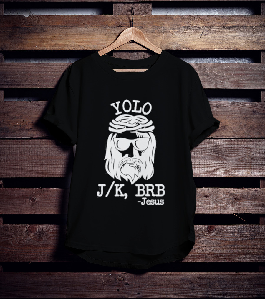 YOLO JK BRB Jesus Humor Christian Meme T-Shirt