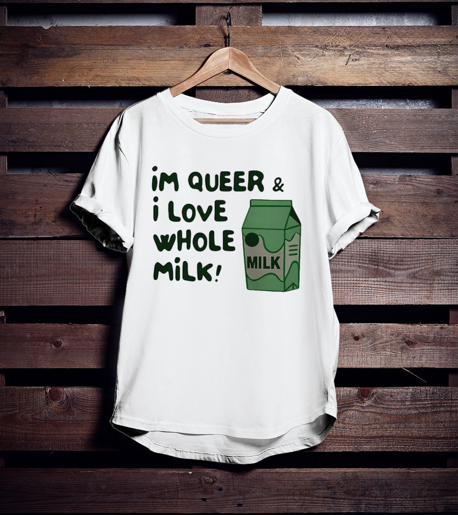 I'm Queer And I Love Whole Milk Carton T-Shirt