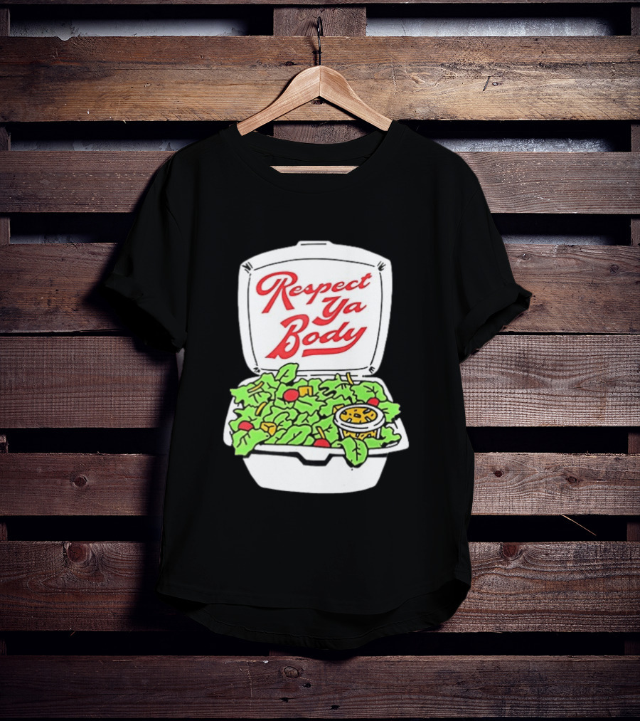 Respect Ya Body Salad Container With Fresh Greens T-Shirt