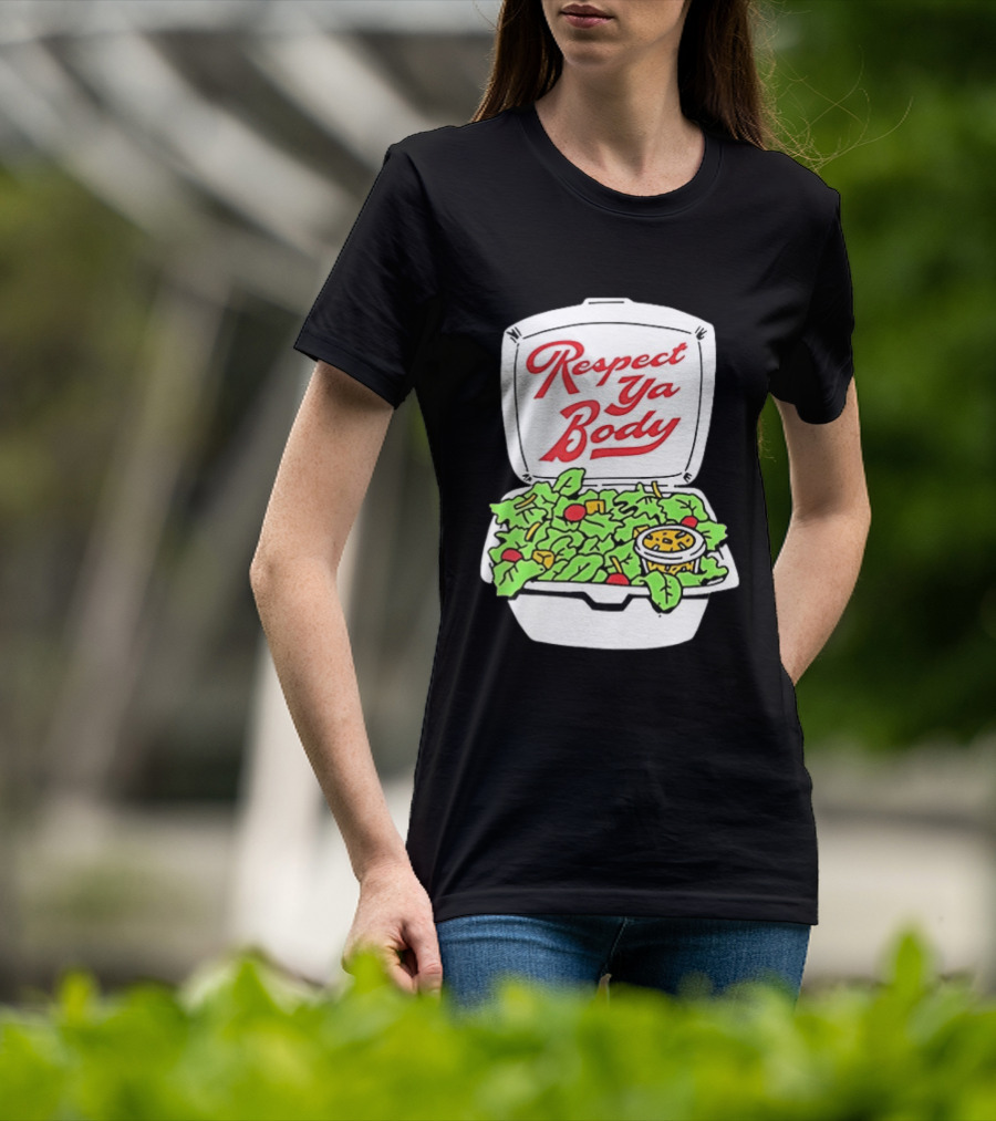 Respect Ya Body Salad Container With Fresh Greens T-Shirt
