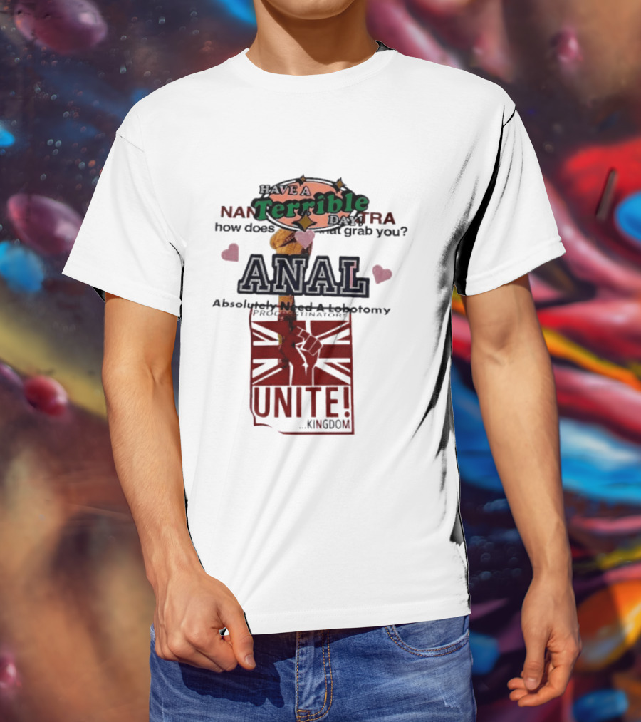 Have A Terrible Day Absolutely Need A Lobotomy Unite Kingdom Flag T-Shirt