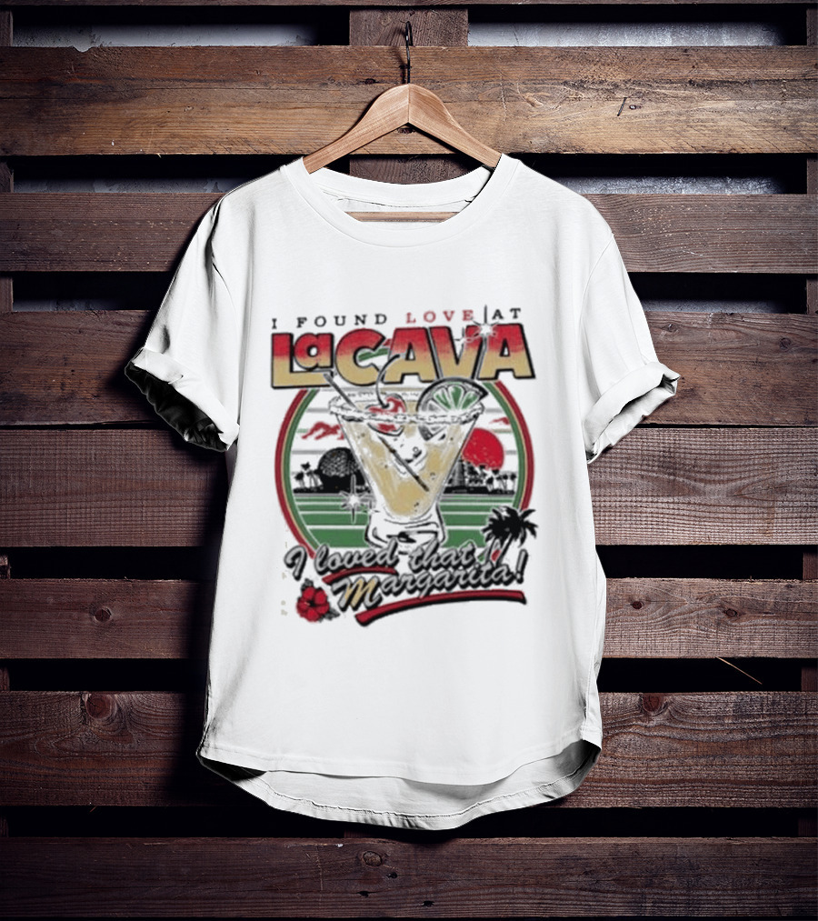 I Found Love Margarita At La Cava With Sunset And Floral T-Shirt