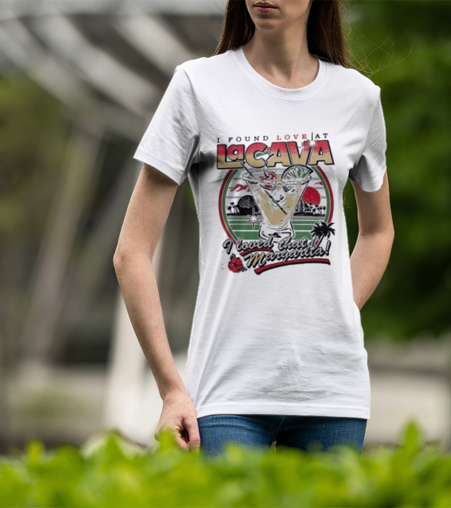 I Found Love Margarita At La Cava With Sunset And Floral T-Shirt
