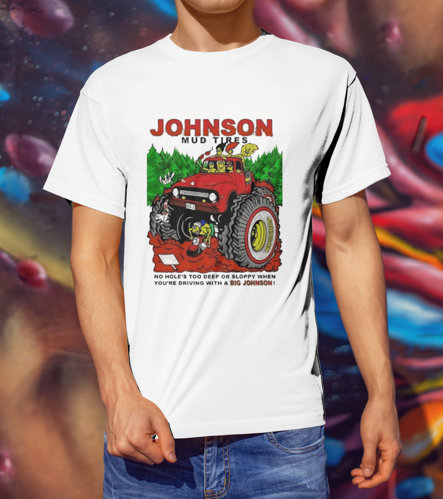 Johnson Mud Tires No Holes Too Deep Or Sloppy With Big Red Adventure T-Shirt