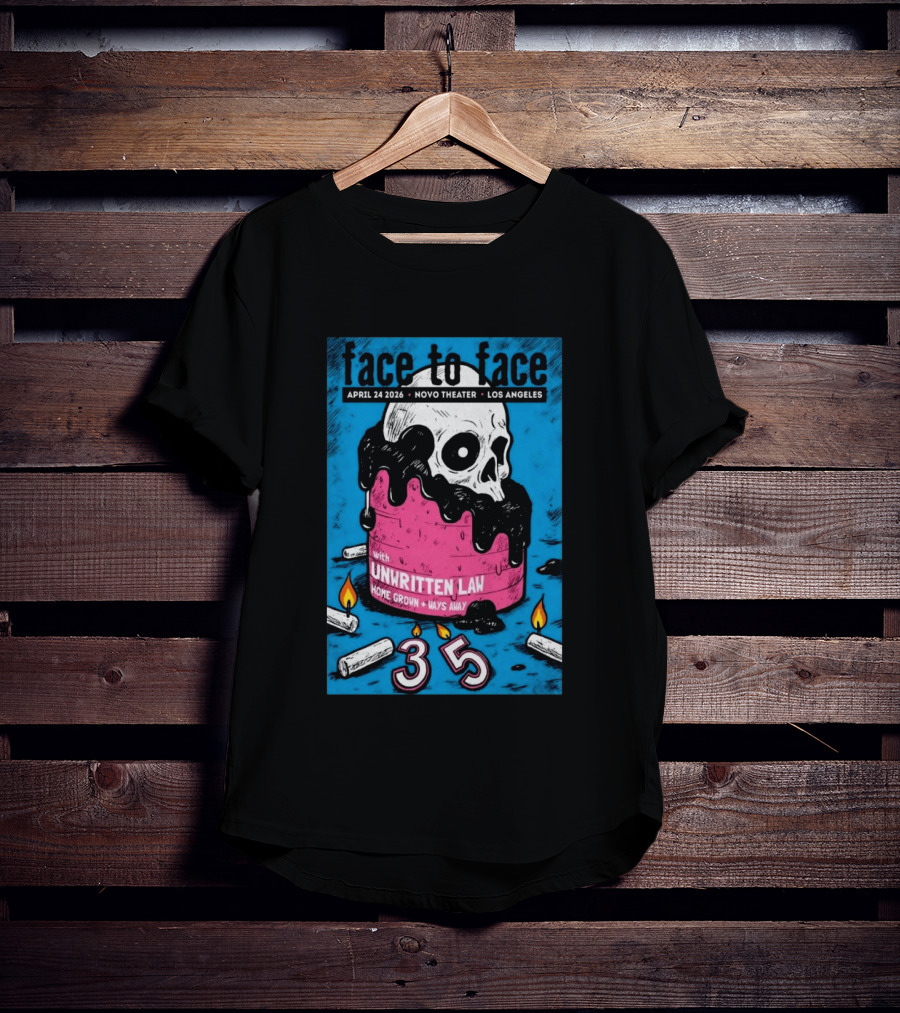 Face To Face Tour Los Angeles April 24 2026 Novo Theater Unwritten Law Home Grown Ways Away 35 Years T-Shirt
