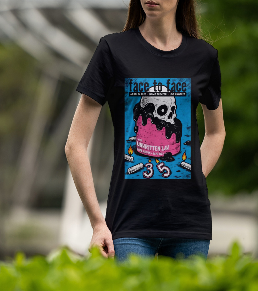 Face To Face Tour Los Angeles April 24 2026 Novo Theater Unwritten Law Home Grown Ways Away 35 Years T-Shirt