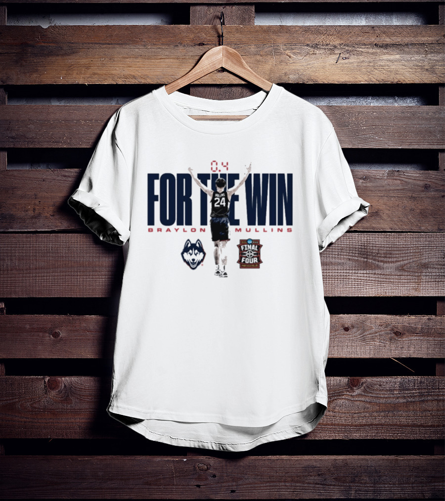 Braylon Mullins UConn Huskies 0.4 Seconds NCAA MBB March Madness Final Four For The Win T-Shirt
