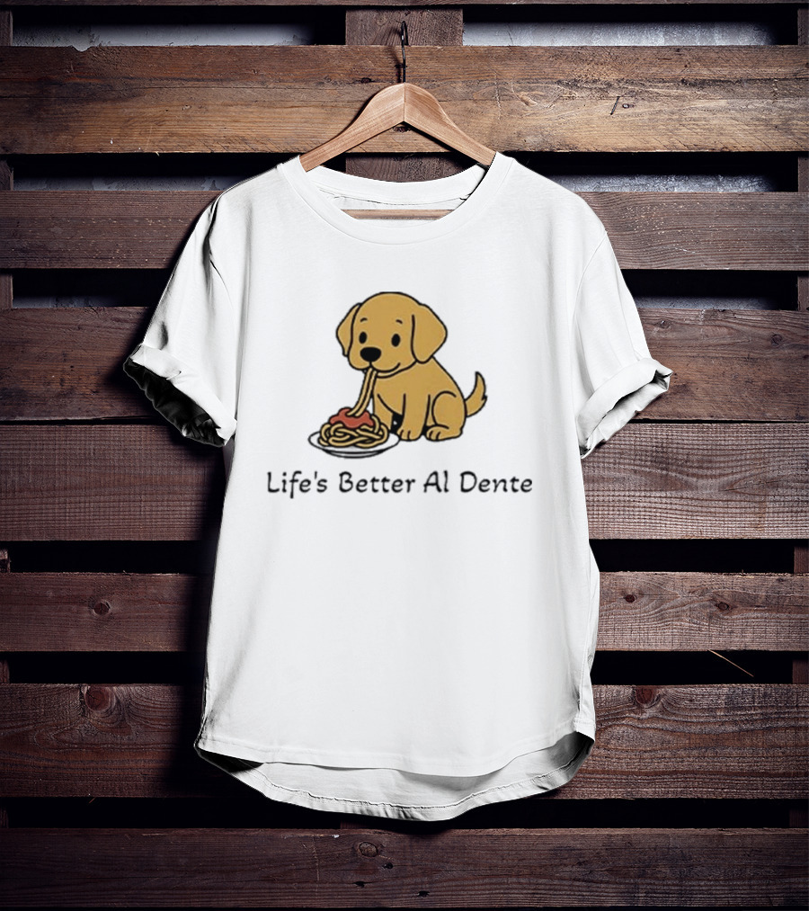 Life's Better Al Dente Cute Dog Eating Pasta T-Shirt
