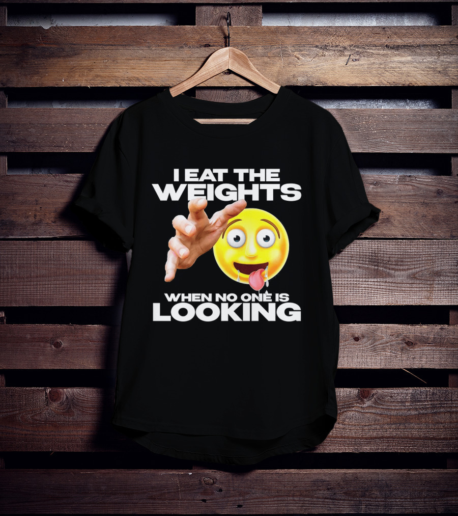 I Eat The Weights Emoji Workout Humor When No One Is Looking T-Shirt