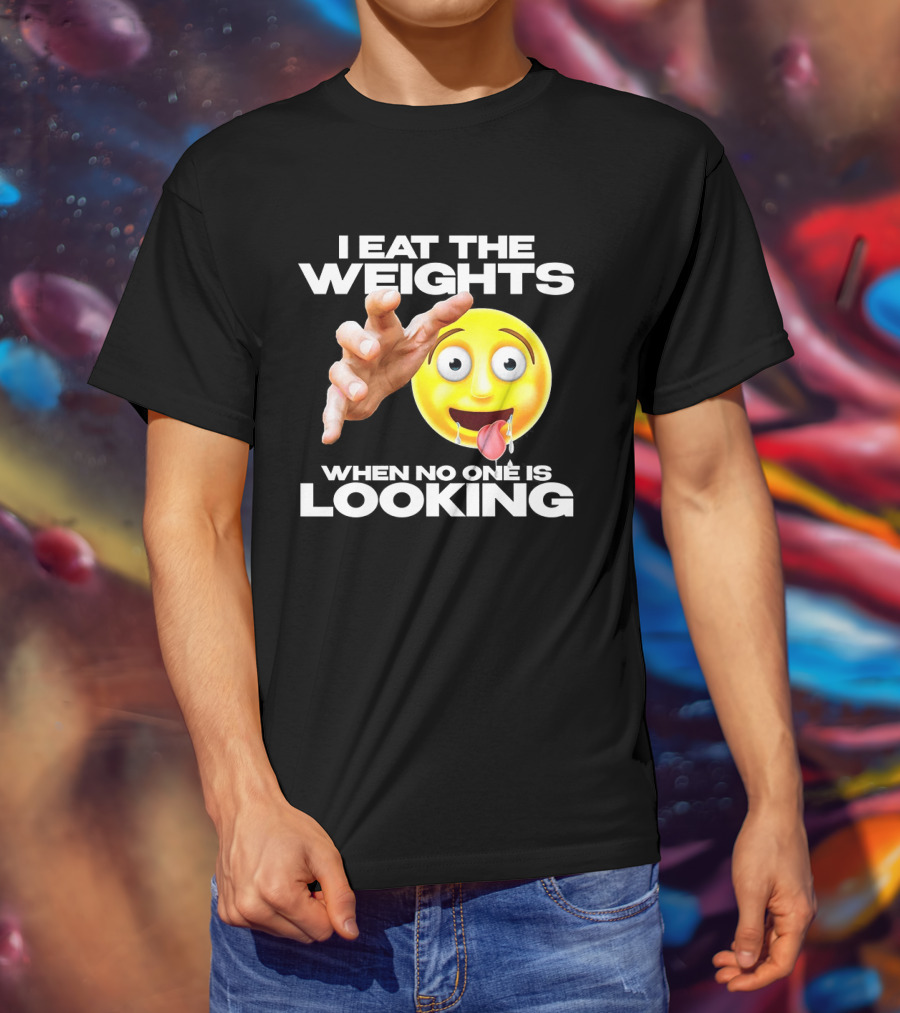 I Eat The Weights Emoji Workout Humor When No One Is Looking T-Shirt