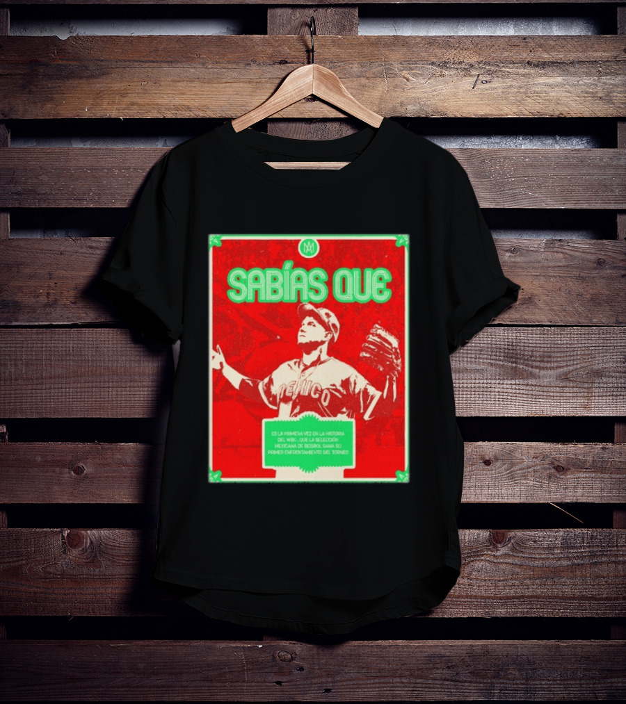 Sabías Que México World Baseball Classic 2026 Primera Vez Historia WBC Selección Mexicana Béisbol Gana Primer Enfrentamiento Torneo T-Shirt