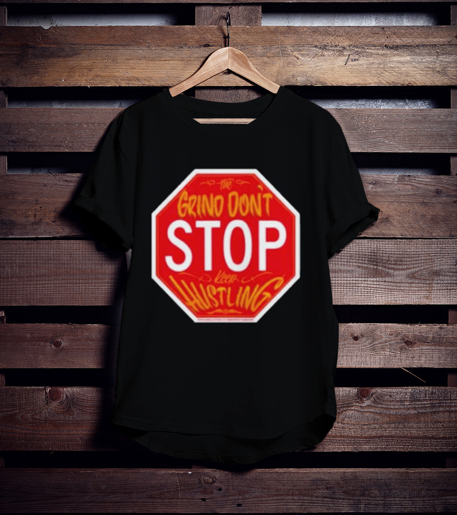 The Grind Don't Stop Keep Hustling Streetwise T-Shirt