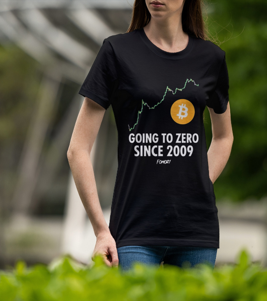 Bitcoin Going To Zero Since 2009 FOMO21 T-Shirt