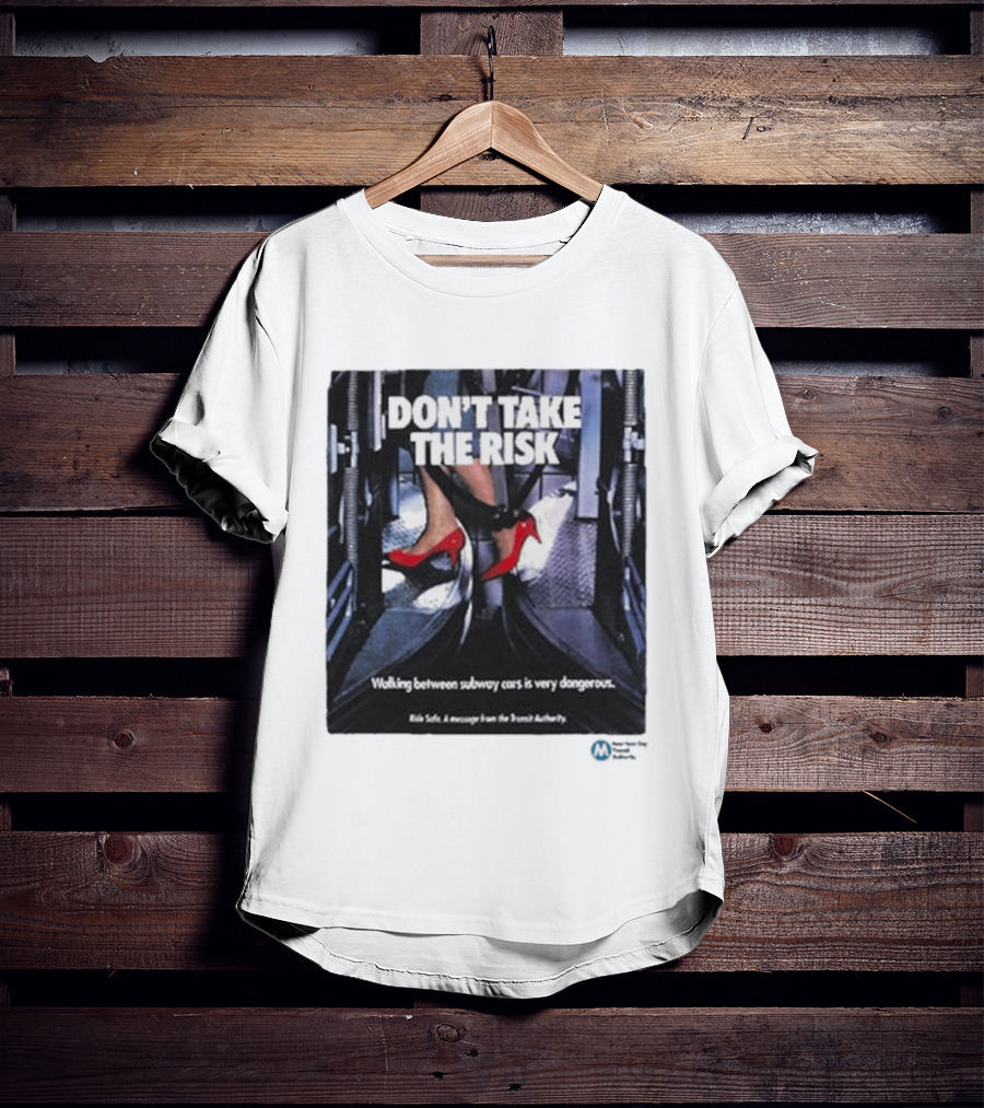 Don't Take The Risk Subway Safety Message Transit Authority T-Shirt