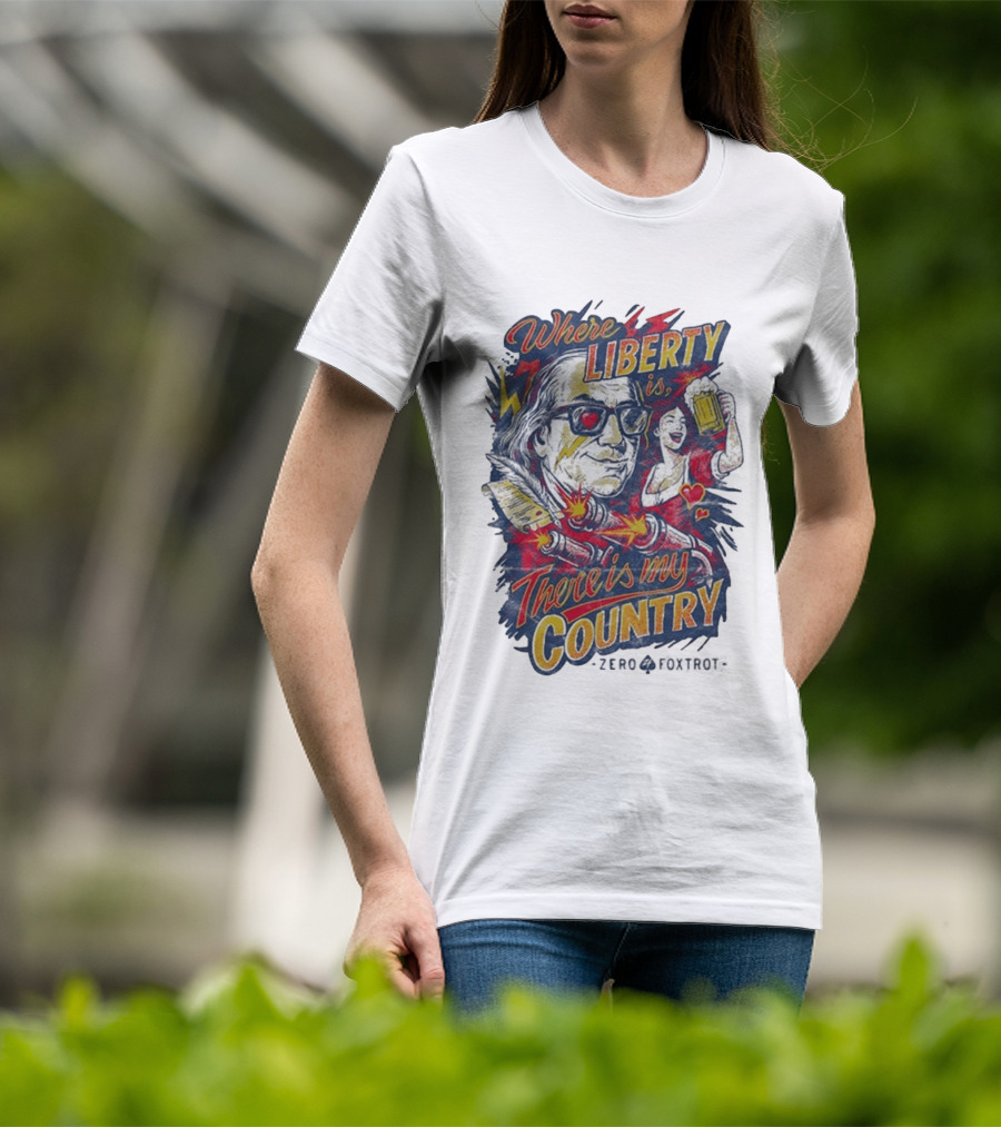 Where Liberty Is There's My Country Zero Foxtrot Retro Style Benjamin Franklin And Beer T-Shirt