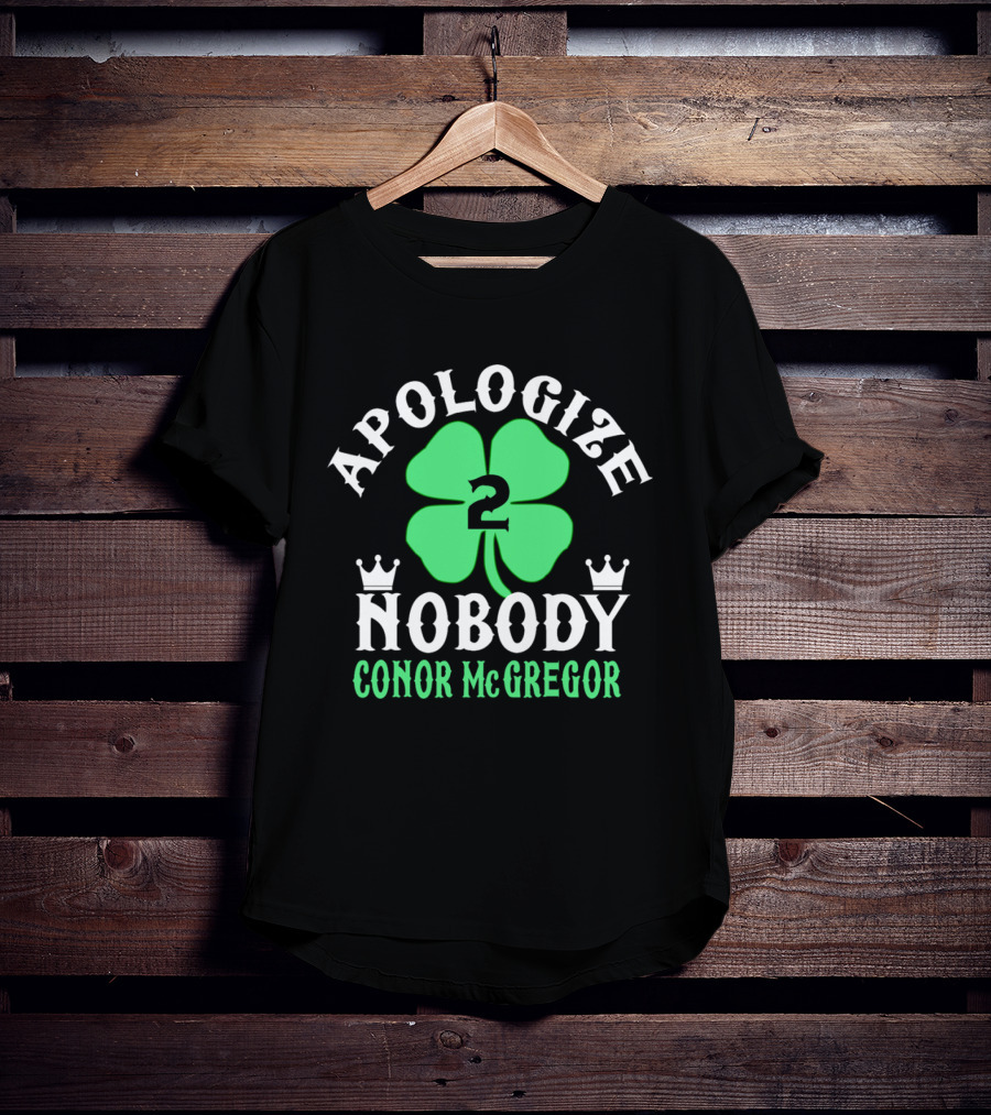 Apologize Nobody Conor McGregor 2 St. Patrick's Day Four Leaf Clover T-Shirt