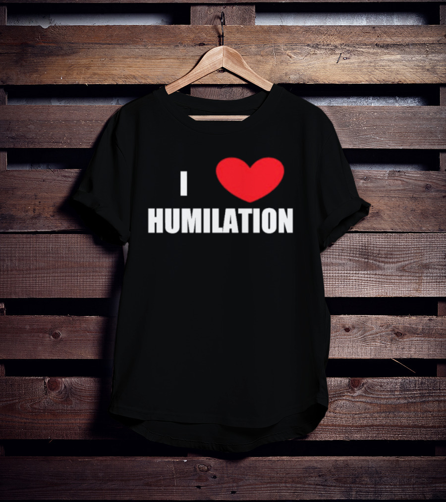 I Heart Humiliation T-Shirt