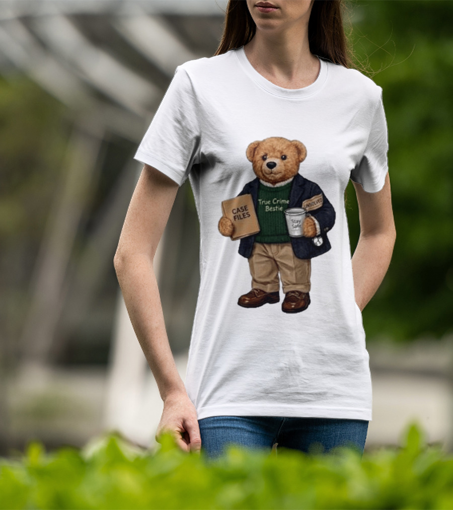 True Crime Bestie Bear Case Files Unsolved Stay Safe T-Shirt
