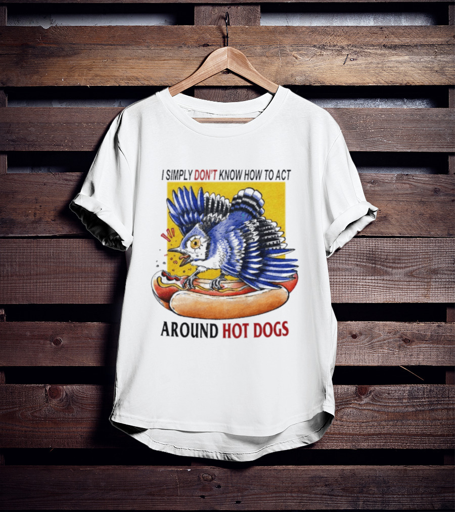I Simply Don't Know How To Act Around Hot Dogs Bird Eating Hot Dog Image T-Shirt