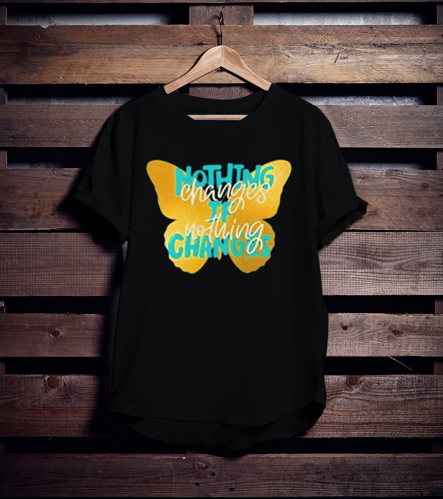 Nothing Changes If Nothing Changes Butterfly Yellow And Blue T-Shirt