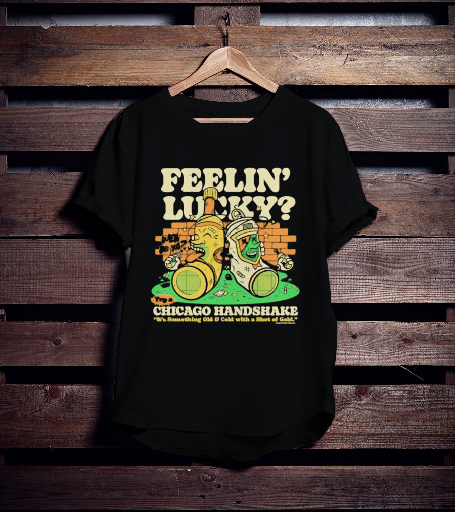Feelin' Lucky Chicago Handshake Celebrating A True Taste T-Shirt