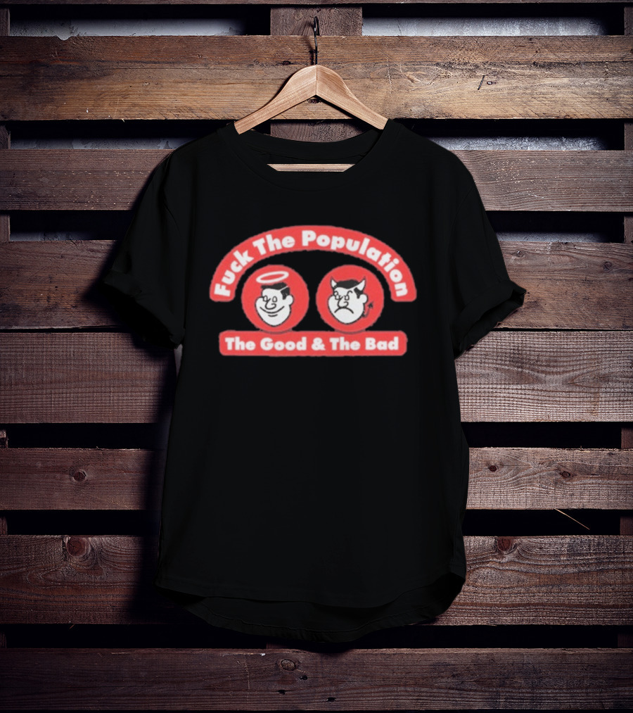 Fuck The Population The Good & The Bad Angel And Devil Faces T-Shirt