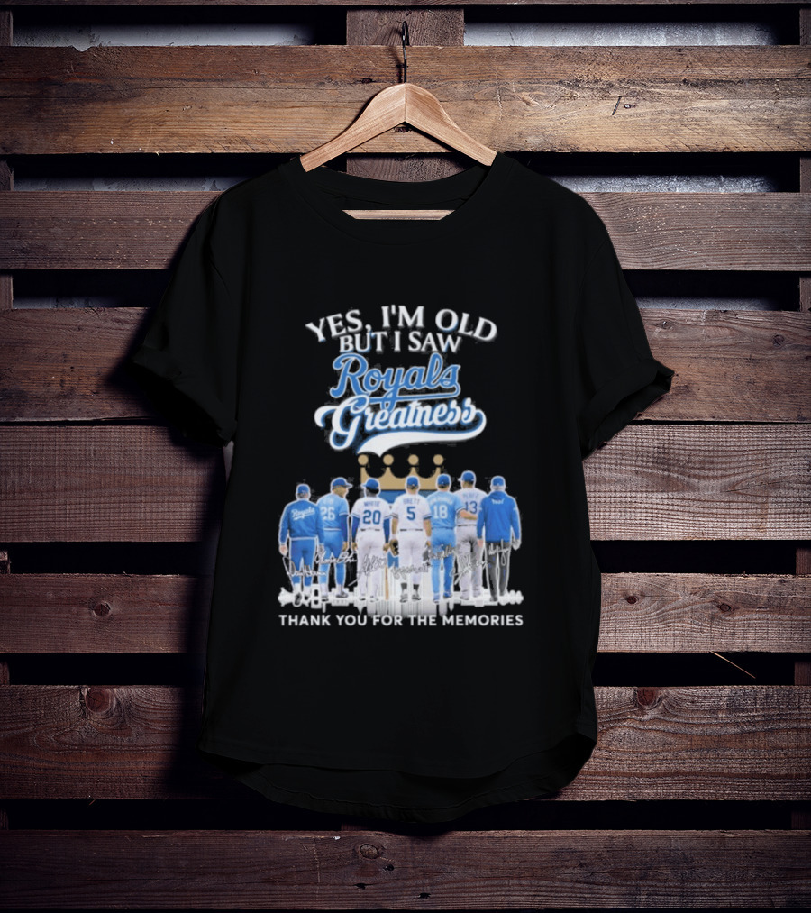 Yes I'm Old But I Saw Royals Baseball Greatness Thank You For The Memories T-Shirt