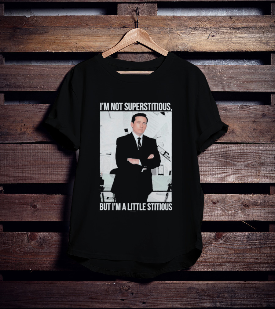 I'm Not Superstitious But I'm A Little Stitious Michael Scott The Office T-Shirt