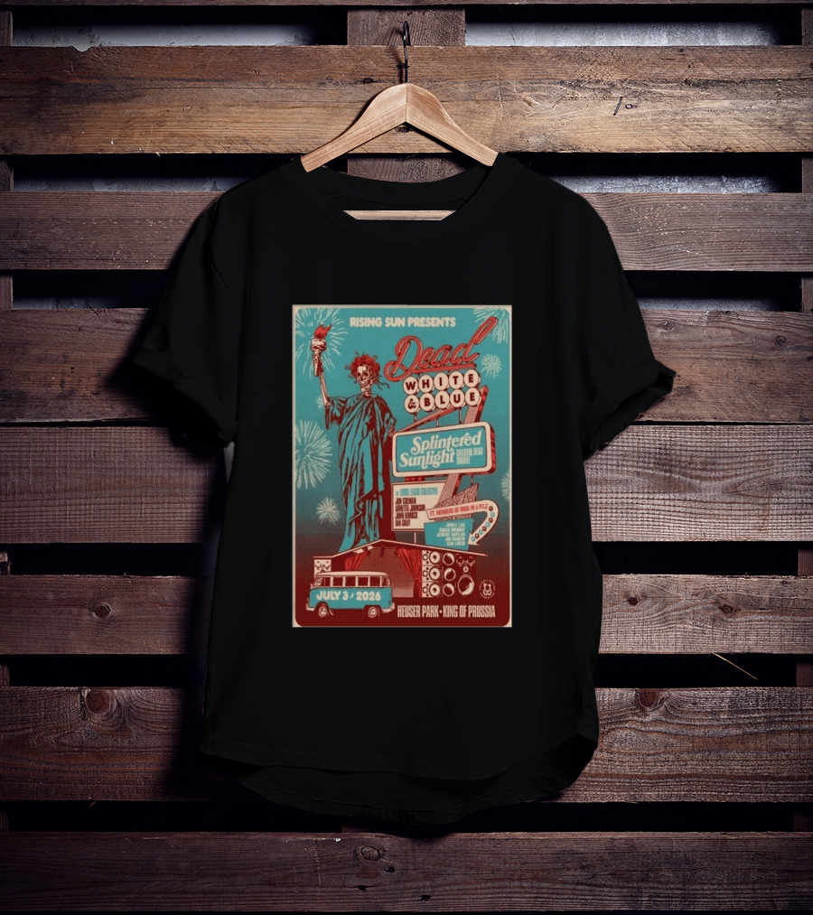 Rising Sun Presents Dead White And Blue Splintered Sunlight Grateful Dead Tribute July 3 2026 Heuser Park King Of Prussia T-Shirt
