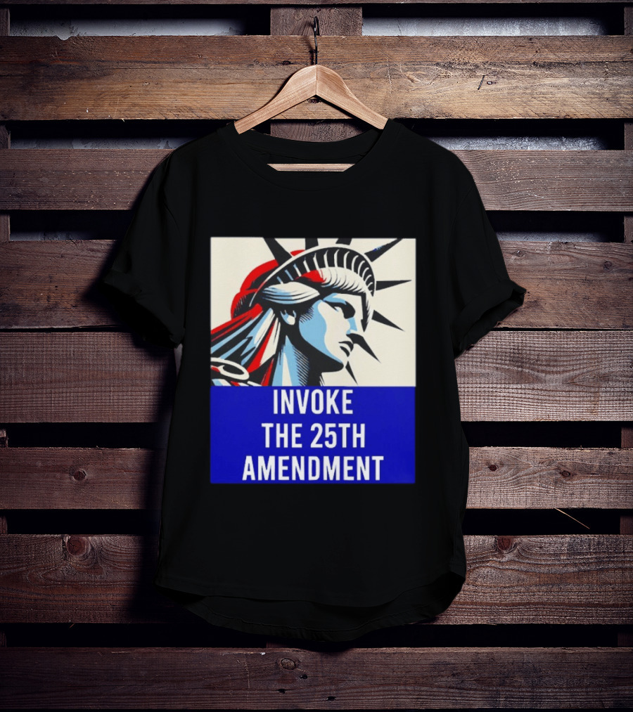 Invoke The 25th Amendment Statue Liberty T-Shirt