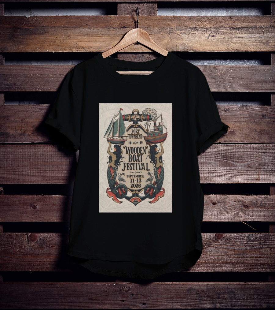 Port Townsend 49th Wooden Boat Festival September 11 13 2026 Mermaids Sailboats Steamship T-Shirt