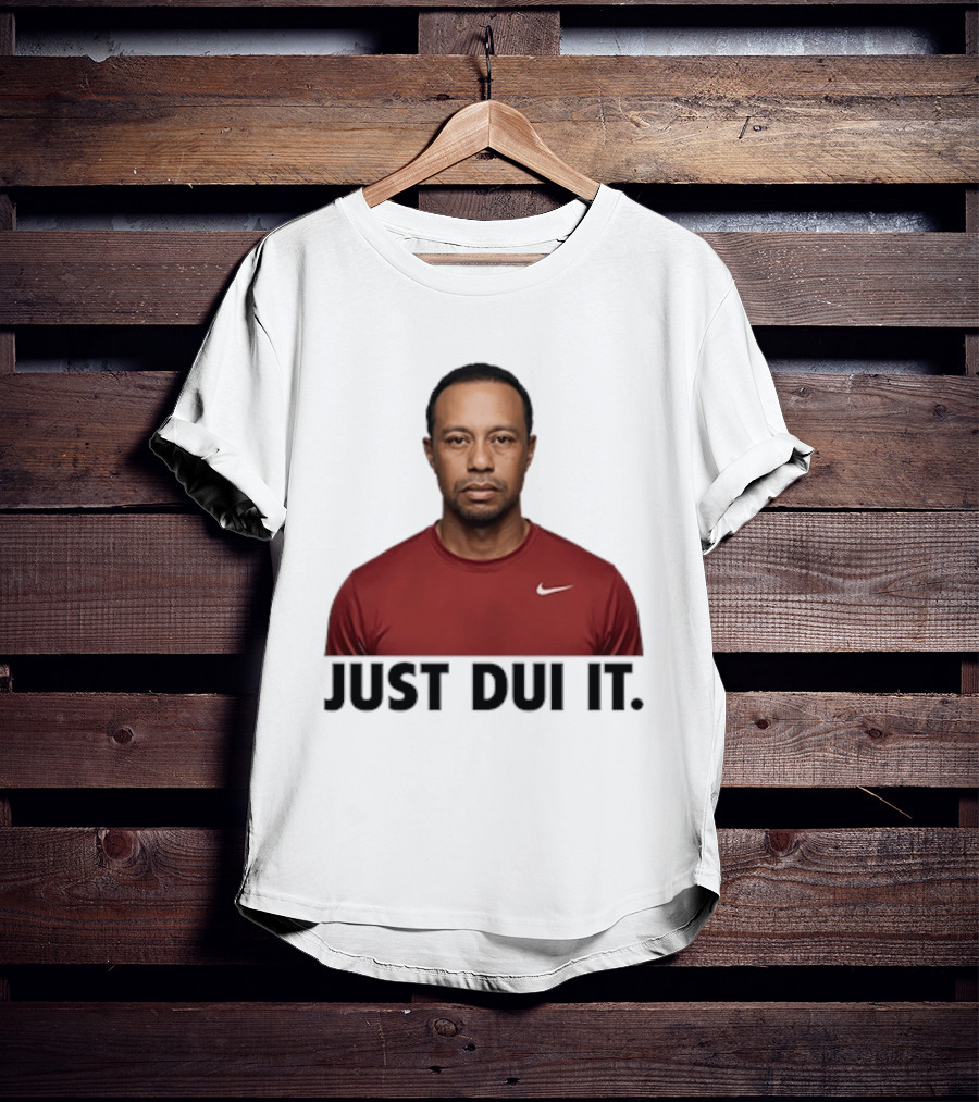 Just DUI It Tiger Woods Red Nike Swoosh Meme T-Shirt