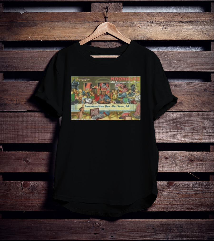 Moonalice 420 Gathering Of The Tribe Sweetwater Music Hall April 19 2026 Mill Valley CA T-Shirt